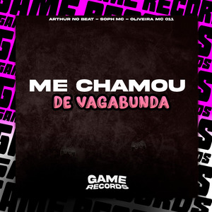 Me Chamou de Vagabunda