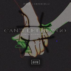 Can't Let Her Go