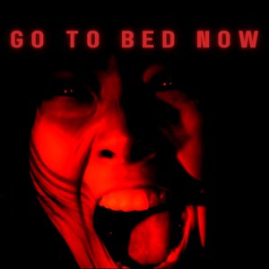 Go To Bed Now