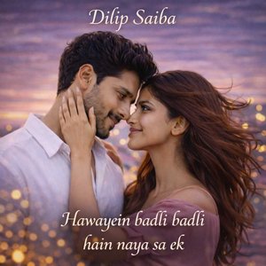 Hawayein Badli Badli Hain Naya Sa Ek