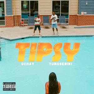 Tipsy (feat. YungSeriki)