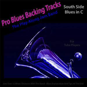 Pro Blues Backing Tracks (South Side Blues in C) [12 Blues Choruses] [For Tuba Players]