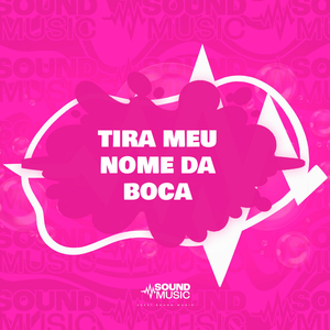 TIRA MEU NOME DA BOCA