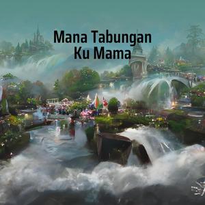 Mana Tabungan Ku Mama