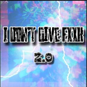 I don't give fxxk 2.0