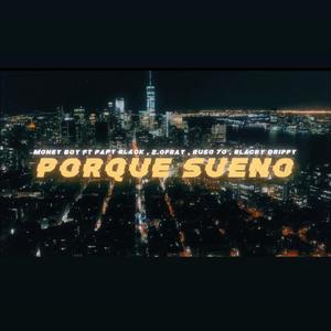 Porque Sueno (feat. Papi Black, 2.0 Fray, Blacky Drippy & Russo170)