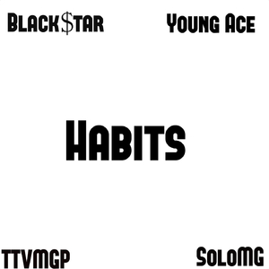 Habits (feat. Young Ace)