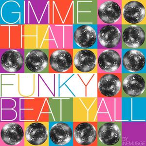 gimme me that funky beat yall