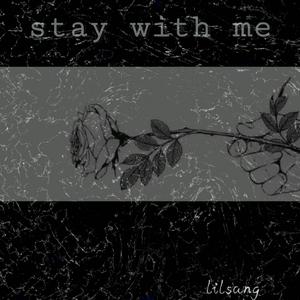 Stay with me