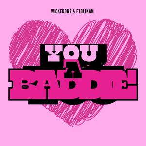 YOU A BADDIE (feat. FTOLIKAM)