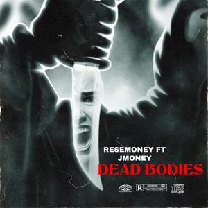 Dead Bodies (feat. JMoney)