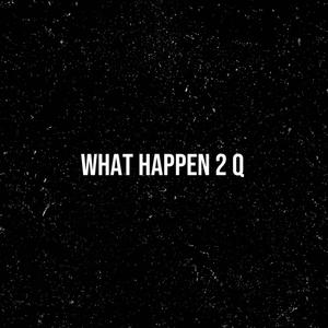 What happen 2 Q