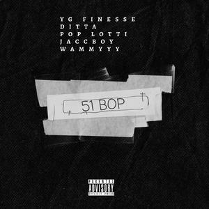 51 Bop (feat. YG Finesse, Ditta, Pop Lotti & Jaccboy)