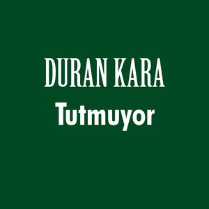 Tutmuyor