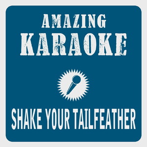 Shake Your Tailfeather (Karaoke Version)