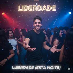 LIBERDADE (ESTA NOITE)