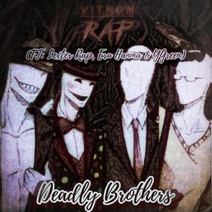 Deadly Brothers (Slenderman, Offenderman, Trenderman & Splendorman Rap) (feat. Lexter Rap, Eru Hanma & YGreen)
