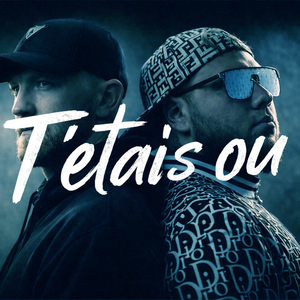 T'étais où