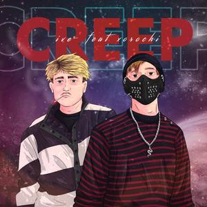 Creep (feat. Xorochi)