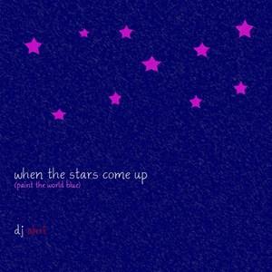 When the Stars Come up (Paint the World Blue)