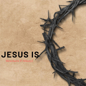 Jesus Is (feat. Khanyi)