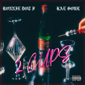 2Cups (feat. Kae Soul)
