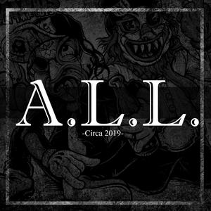 A.L.L. (circa 2019)