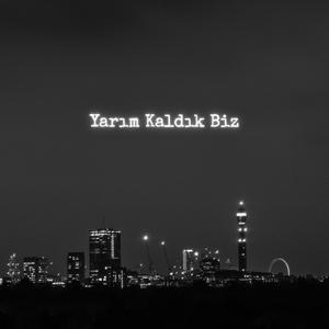 Yarım Kaldık Biz