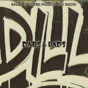 Dabs & Lads (feat. Spectre Falling & Big Snow)