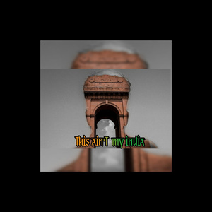 This Ain't My India