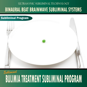 Bulimia Treatment Subliminal Program - Binaural Beat Brainwave Subliminal Systems
