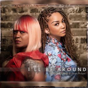 Il'l Be Around Feat. Teah Philani