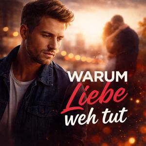 Warum Liebe weh tut