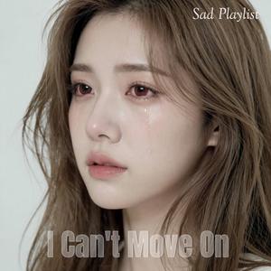 I Can’t Move On