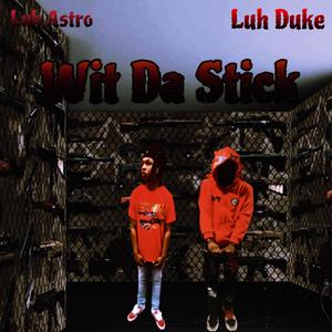 Wit Da Stick (feat. Luh Duke)