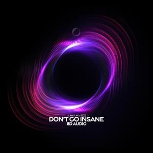 Don't Go Insane (8d Audio)