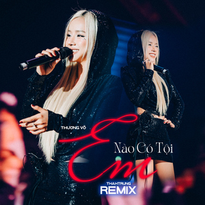 Em Nào Có Tội (ThahTrung Remix)