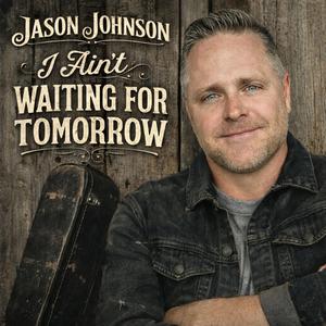 I Ain't Waiting for Tomorrow