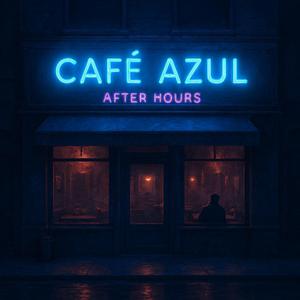 Cafe' Azul After Hours