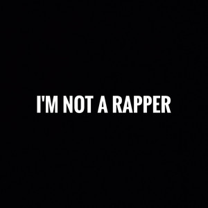 I'm Not a Rapper