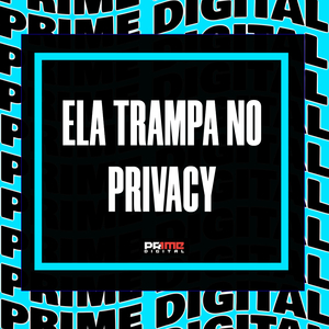 ELA TRAMPA NO PRIVACY