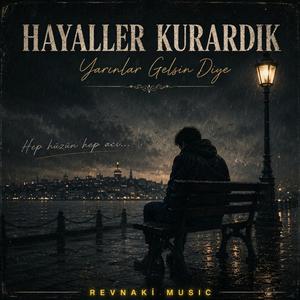 Hayaller Kurardık