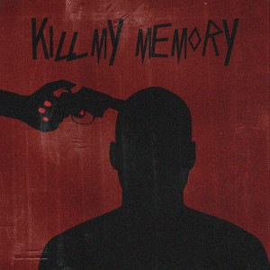 Kill My Memory