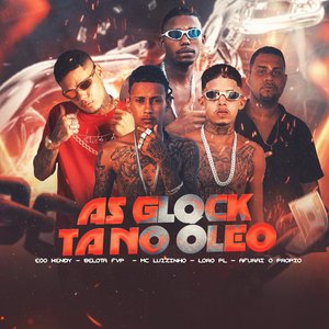 As Glock Tá no Óleo (feat. Afuria o Proprio & Belota da FVP)