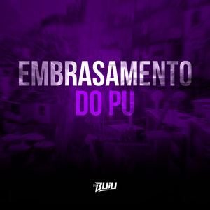 Embrasamento do PU