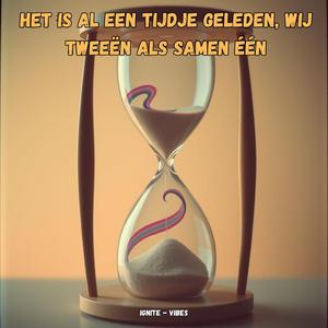 Het is al een Tijdje Geleden, Wij Tweeën als Samen één Waren