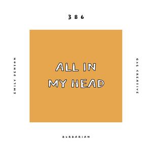 All In My Head (feat. Bxrbarian, Emily Denton & GXS CREATIVE)