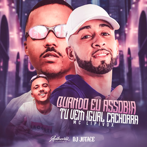 Quando Eu Assobia - Tu Vem Igual Cachorra