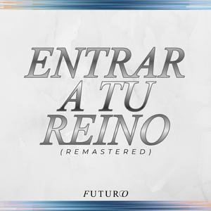 Entrar a tu reino (Remastered)