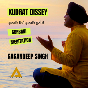 Kudrat Dissey - Gurbani Mediation